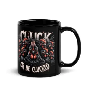 Cluck or be Clucked Mug