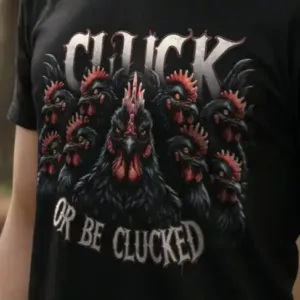 Cluck or be Clucked (Organic)