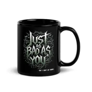 Just as Bad as You Mug