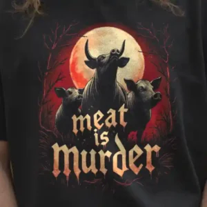 Meat is Murder (Organic)